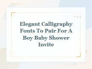 Elegant Calligraphy Font Pairings for a Boy Baby Shower Invitation