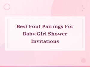 Best Font Pairings for Baby Girl Shower Invitations Guide