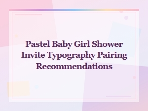 Pastel Baby Girl Shower Invite Font Pairing Recommendations for Beautiful Typography