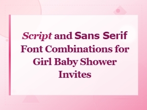 Best Script and Sans Serif Font Combos for Girl Baby Shower Invites