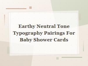 Earthy Neutral Tone Font Pairings for Gender Neutral Baby Shower Cards