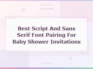 Best Script and Sans Serif Font Pairings for Baby Showers