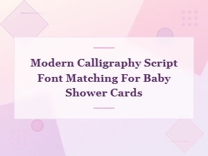 Modern Calligraphy Script Font Matching for Baby Shower Cards