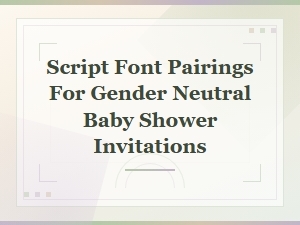 Best Script Font Pairings for Gender Neutral Baby Shower Invitations